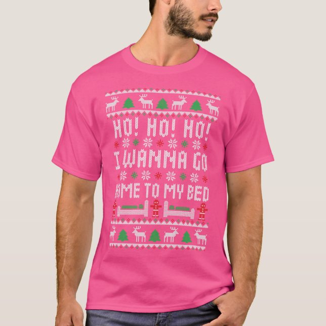 Camiseta Ho Ho Ho I Wanna Go Home To My Bed Funny Ugly Chri (Anverso)