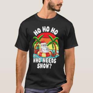 Camiseta Ho Ho Ho quién necesita nieve Santa Beach vacacion