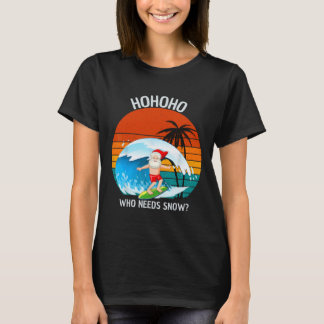 Camiseta Ho Ho Ho Who Needs Snow Christmas In July Funny Sa