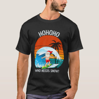 Camiseta Ho Ho Ho Who Needs Snow Christmas In July Funny Sa