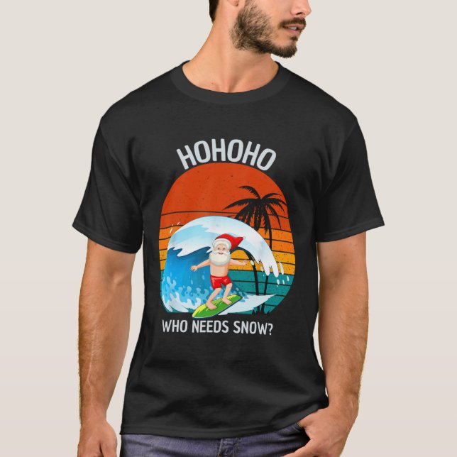 Camiseta Ho Ho Ho Who Needs Snow Christmas In July Funny Sa (Anverso)