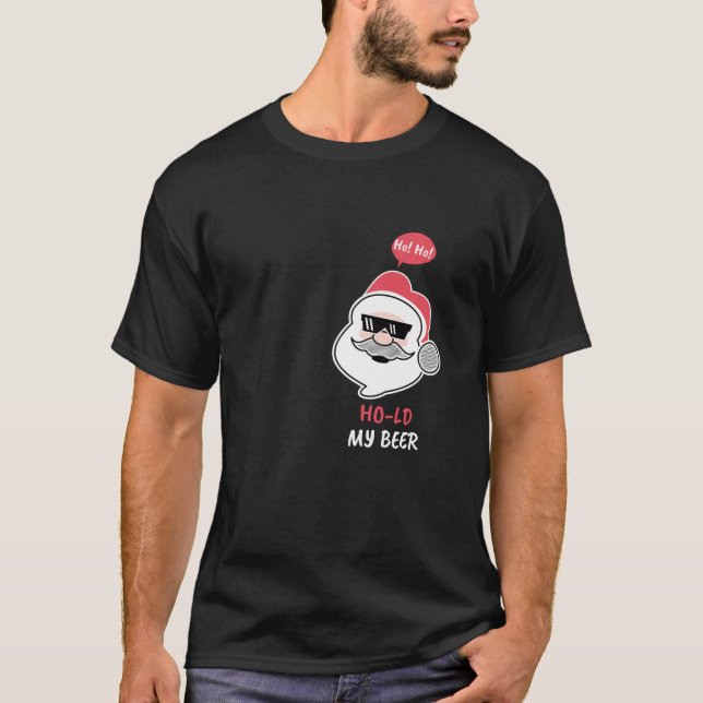 Camiseta Ho Ho Hold My Beer Funny Santa Bebe Guay Santa (Anverso)