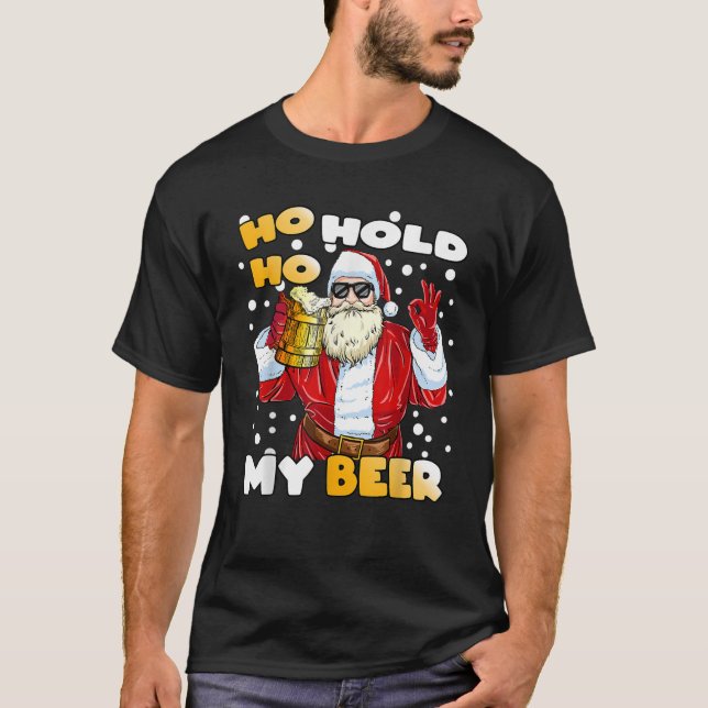 Camiseta Ho Ho Hold My Beer Funny Santa Beer Navidades (Anverso)