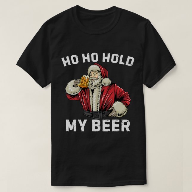 Camiseta Ho Ho Hold My Beer Funny Santa Clor Beer Christm (Diseño del anverso)