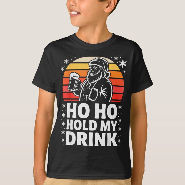 Camiseta Ho Ho Hold My Drink Christmas Santa Party Humor  (Anverso)