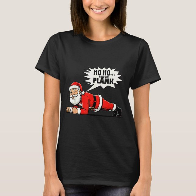Camiseta Ho Ho Hold The Plank Christmas Santa Workout Funny (Anverso)