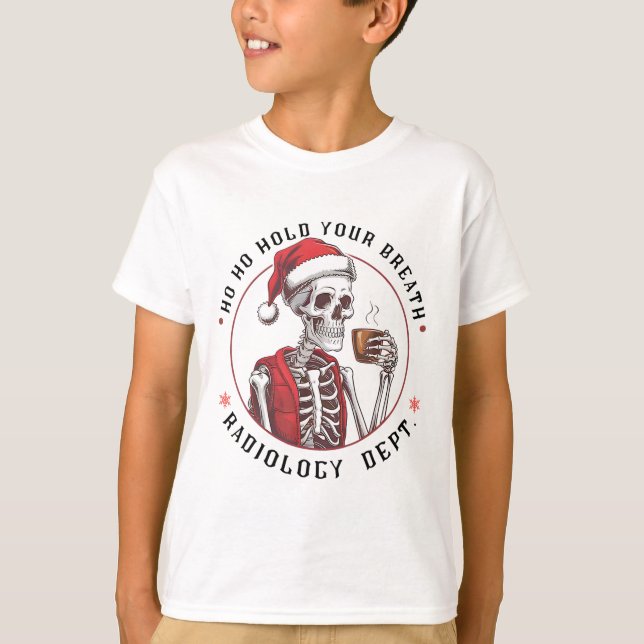 Camiseta Ho Ho Hold Your Skeleton Breath Radiology Dept Chr (Anverso)