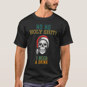 Camiseta Ho Ho Holy Necesito Una Bebida Graciosa Sarcasm