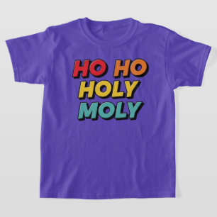 Camiseta Ho Ho Santo Moly Navidad