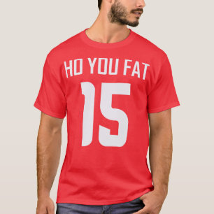 Camiseta Ho You Fat