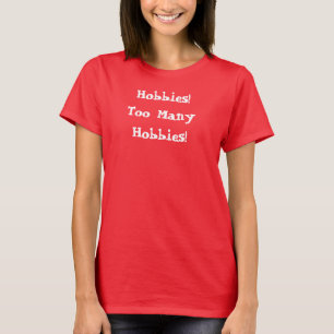 Camiseta ¡Hobby Demasiados Hobbies! Cita cómica de frase de