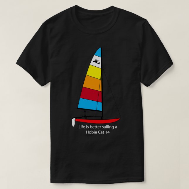 Camiseta Hobie 14 Sailboat Life es mejor navegar por Hobie  (Diseño del anverso)