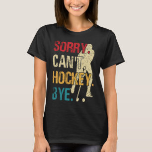 Camiseta Hockey divertidos Lo siento no puedo hockey adiós 