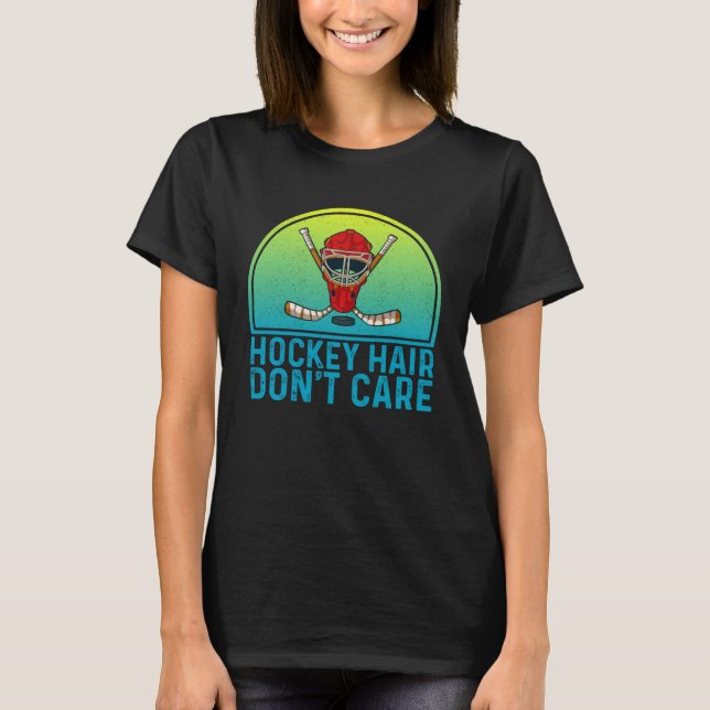 Camiseta Hockey Hair Don t Care  Ice Hockey Player (Anverso)