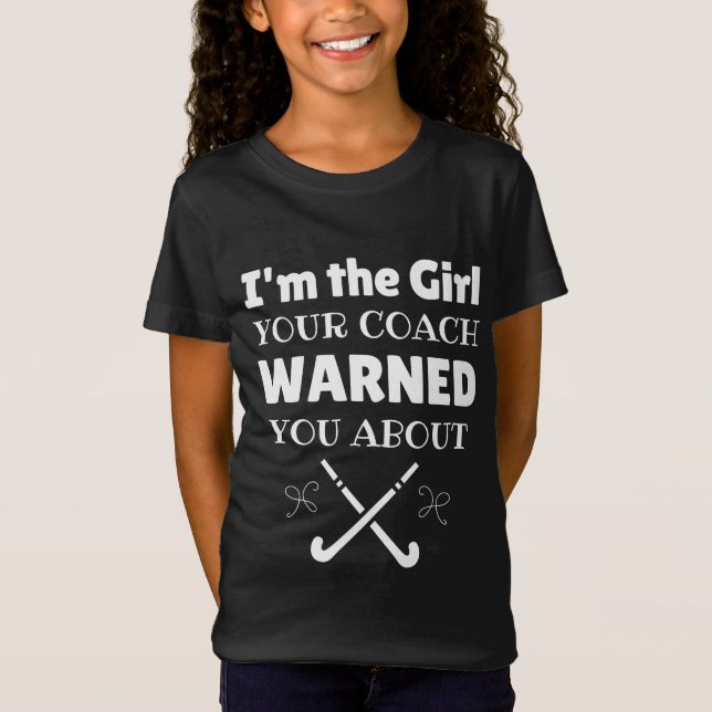 Camiseta Hockey: I'm the girl your coach warned you about (Anverso)