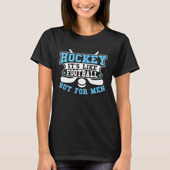 Camiseta Hockey It s Like Football But for Men   Hockey Pla (Anverso)