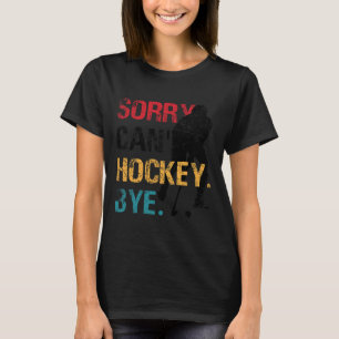 Camiseta Hockey Lo siento puede#39; t Hockey Bye Retro Vint