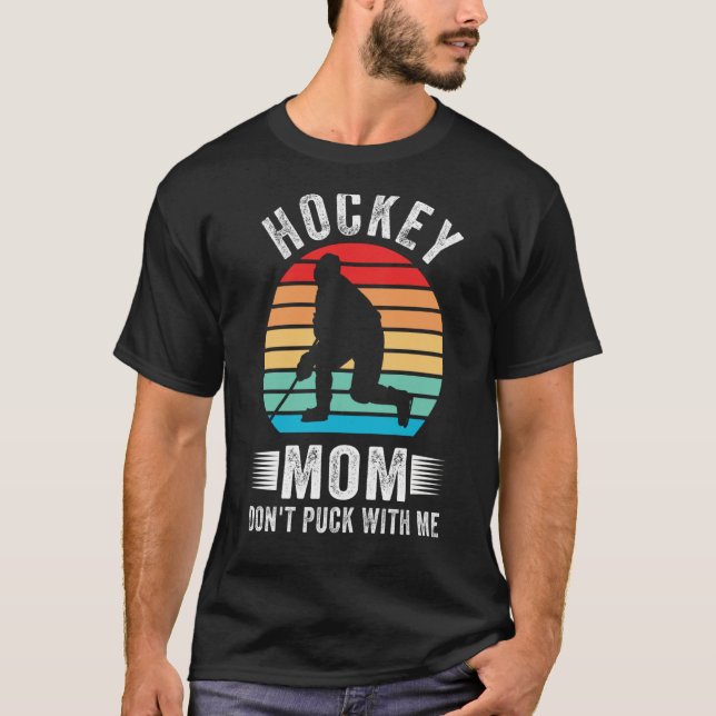 Camiseta Hockey Mom Don't Puck With Me Mom Sports Ice Hocke (Anverso)