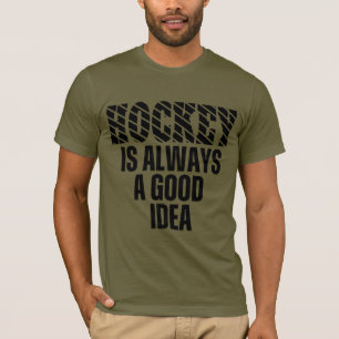 Camiseta HOCKEY SIEMPRE ES UNA BUENA IDEA