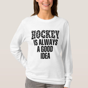Camiseta HOCKEY SIEMPRE ES UNA BUENA IDEA