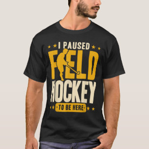 Camiseta Hockey sobre hierba I Pausé el hockey sobre hierba
