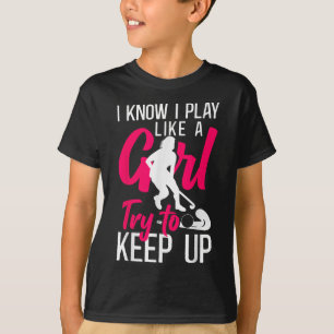 Camiseta Hockey sobre hierba Sé que juego como una chica In