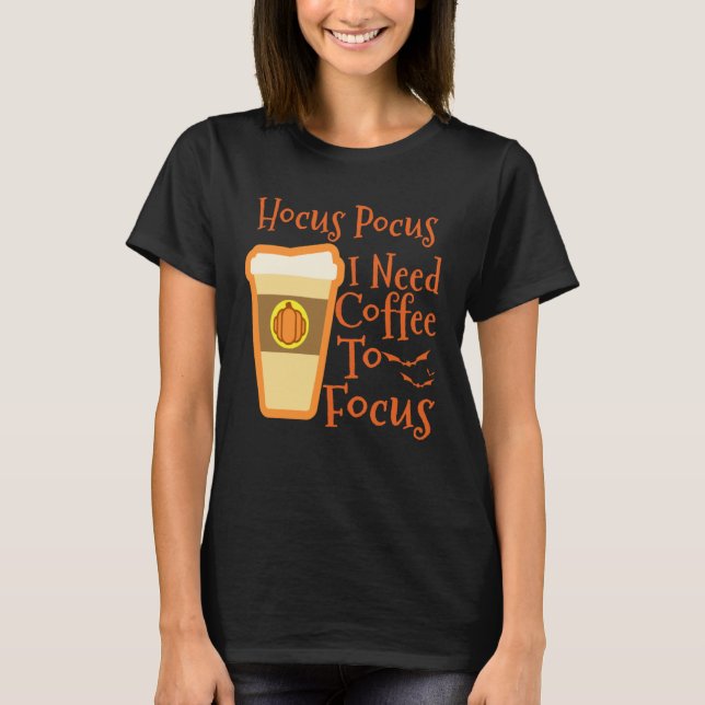 Camiseta Hocus Pocus I Need Coffee to Focus Halloween Coffe (Anverso)