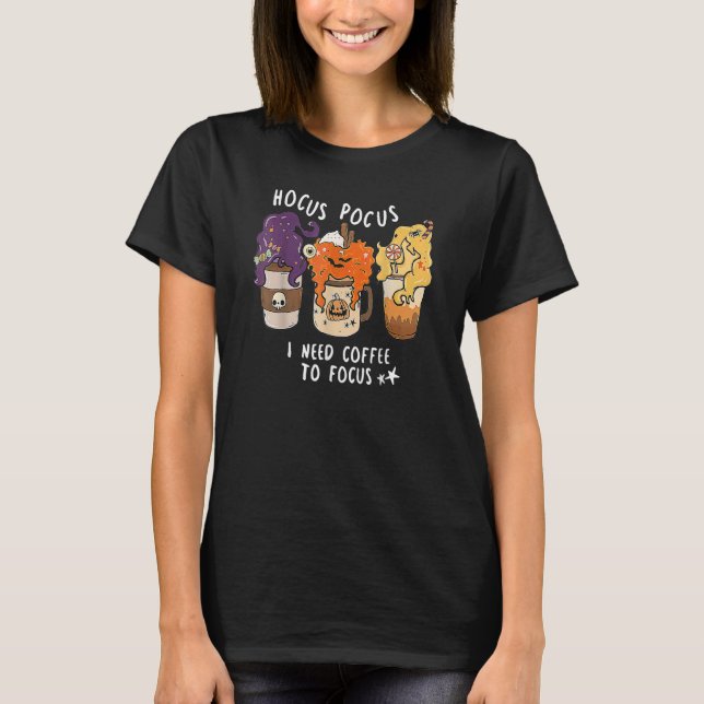 Camiseta Hocus Pocus I Need Coffee To Focus Halloween Teach (Anverso)