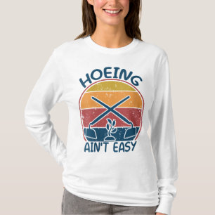 Camiseta Hoeing Ain t Easy Garden Funny Retro Vintage Garde