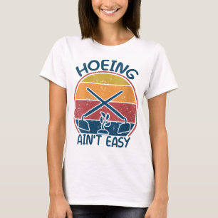 Camiseta Hoeing Ain t Easy Garden Funny Retro Vintage Garde