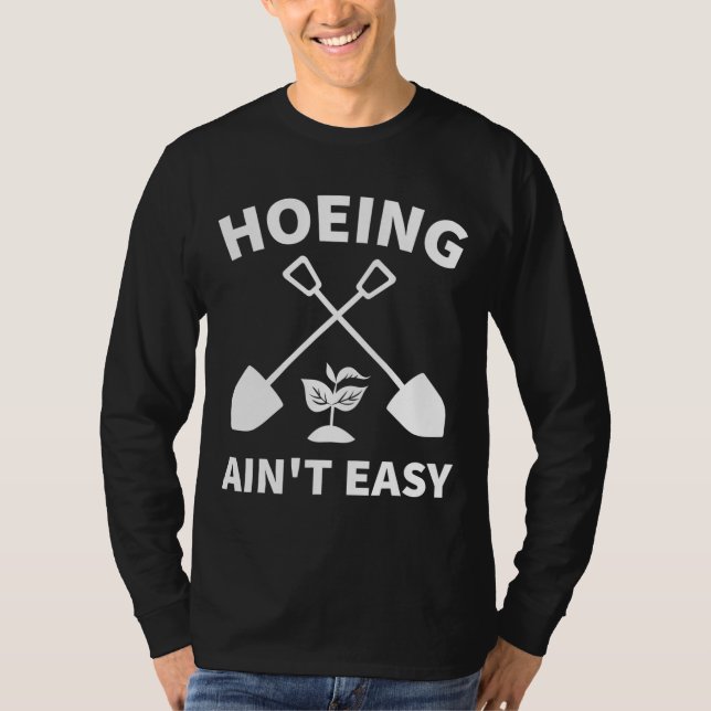 Camiseta Hoeing Ain t Easy Gardening Funny Gardener Garden (Anverso)