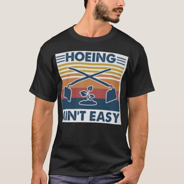Camiseta Hoeing Ain't Easy (Anverso)