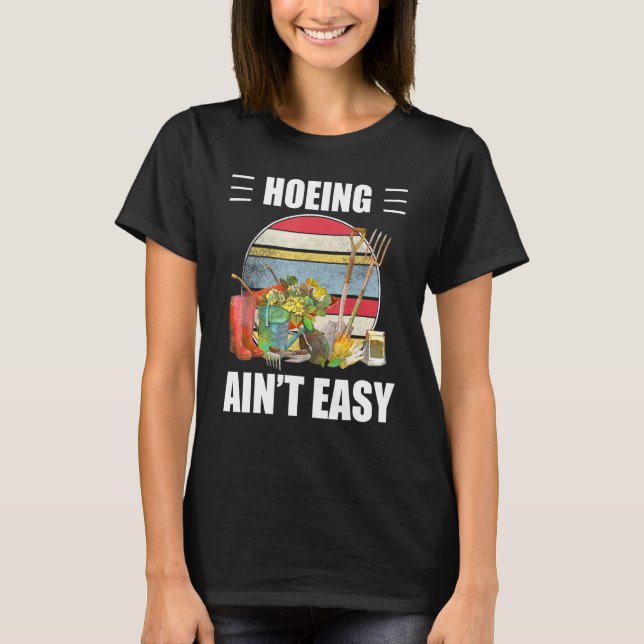 Camiseta Hoeing Aint Easy For Chica Women Love Flower Garde (Anverso)