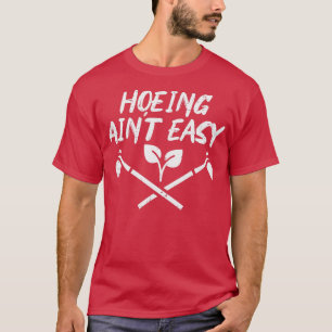 Camiseta Hoeing Aint Easy Funny Garden Gardener M