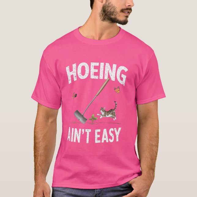 Camiseta Hoeing Ain't Easy Funny Gardening Plant Lover (Anverso)