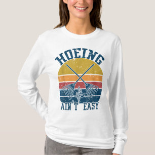 Camiseta Hoeing Ain't Easy Funny Summer Vegetable Garden