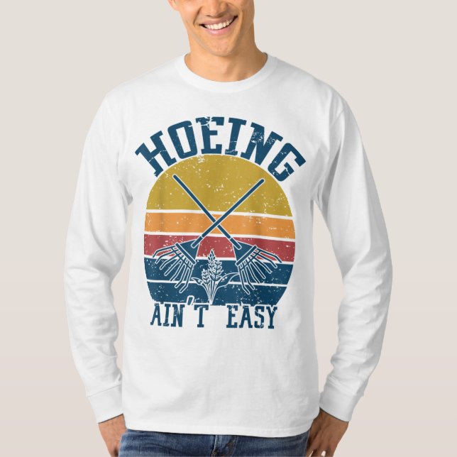 Camiseta Hoeing Ain't Easy Funny Summer Vegetable Garden (Anverso)