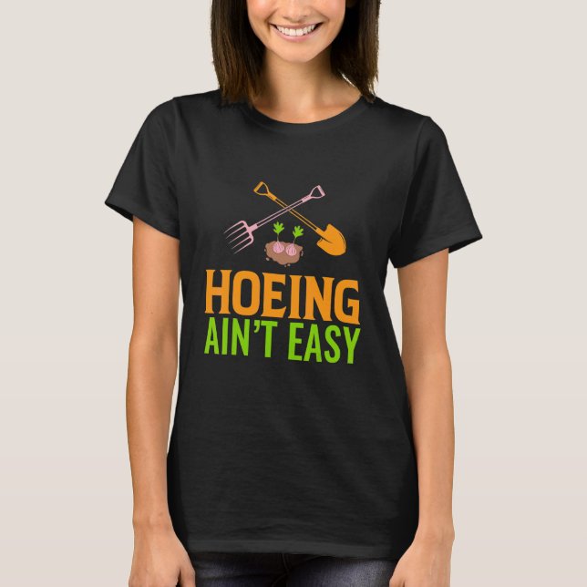 Camiseta Hoeing Ain't Easy Gardening Garden (Anverso)