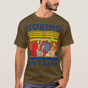 Camiseta Hoeing Aint Easy Shirt Women Funny Gardening TShir