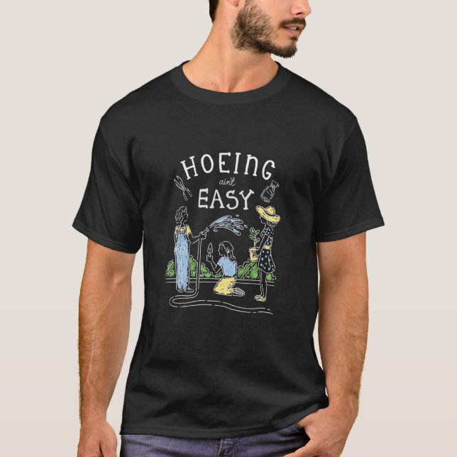 Camiseta Hoeing Ain't Easy Women Gardening (Anverso)