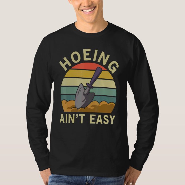 Camiseta Hoeing Ain't Easy Women Vegetable Gardening Aint (Anverso)