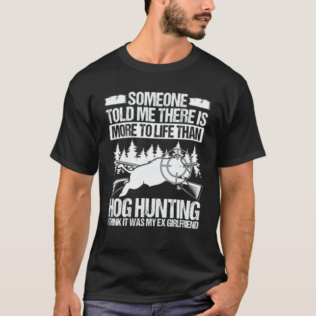 Camiseta Hog Hunting Ex Girlfriend Wild Boar Hunter Hog (Anverso)