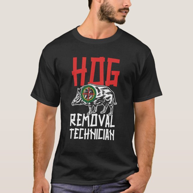 Camiseta Hog Removal Technician Boar Hunting Pig Hog Hunter (Anverso)