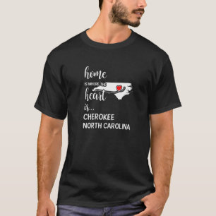 Camiseta Hogar Es Donde El Corazón Es Condado De Cherokee N