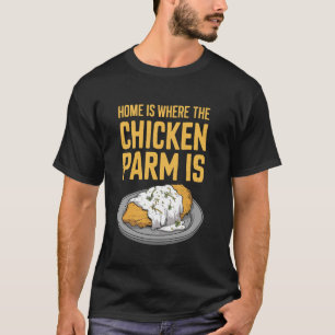 Camiseta Hogar Es Donde Está La Parma De Pollo Es Parma De 