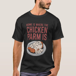 Camiseta Hogar Es Donde Está La Parma De Pollo Es Parmesana