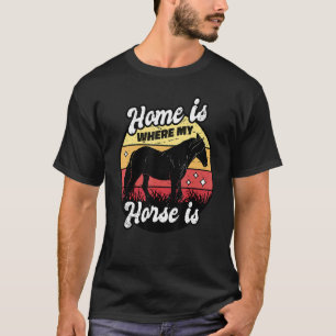Camiseta Hogar Es Donde Está Mi Caballo Equitación Jinete D