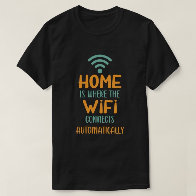 Camiseta Hogar Es Donde La Wifi Se Conecta Automáticamente (Diseño del anverso)