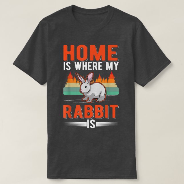 Camiseta Hogar es donde mi conejo es conejo  (Diseño del anverso)