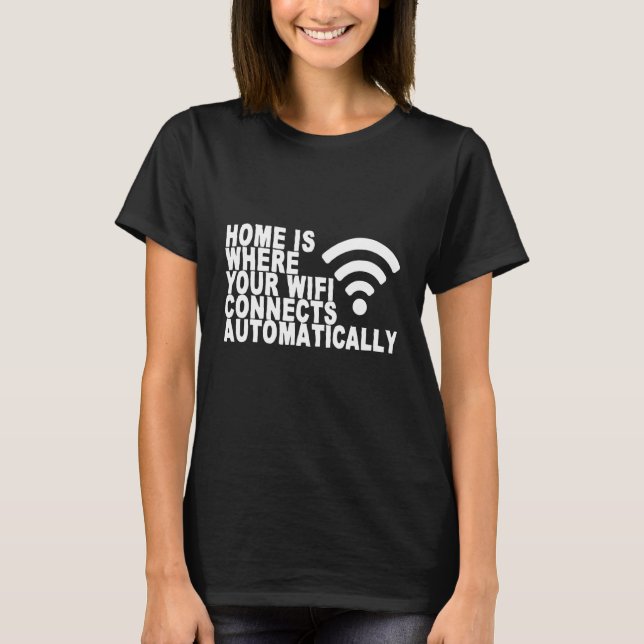 Camiseta Hogar Es Donde Tu Wifi Se Conecta Automáticamente (Anverso)